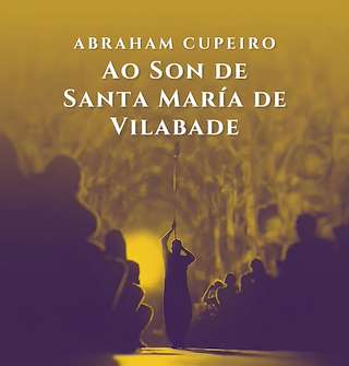 Fechas, información, programa, cartel, imágenes, mapa y ubicación de Abraham Cupeiro - Ao Son de Santa María de Vilabade (2026)  en  Castroverde