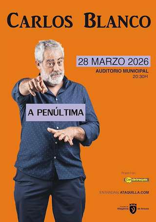 Fechas, información, programa, cartel, imágenes, mapa y ubicación de Carlos Blanco - A Penúltima (2026)  en  Vilagarcía de Arousa