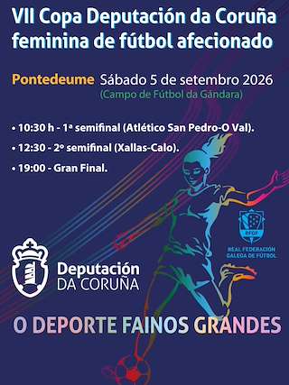 Fechas, información, programa, cartel, imágenes, mapa y ubicación de VII Copa Deputación da Coruña Feminina de Fútbol Afecionado (2026) en Pontedeume