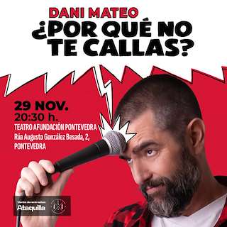 Fechas, información, programa, cartel, imágenes, mapa y ubicación de Dani Mateo - Por Qué No te Callas (2025)  en  Pontevedra