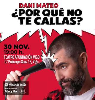 Fechas, información, programa, cartel, imágenes, mapa y ubicación de Dani Mateo - Por Qué No te Callas (2025)  en  Vigo