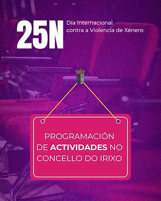 Fechas, información, programa, cartel, imágenes, mapa y ubicación de Día Internacional contra a Violencia de Xénero  en  O Irixo