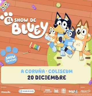 Fechas, información, programa, cartel, imágenes, mapa y ubicación de El Show de Bluey (2025)  en  A Coruña