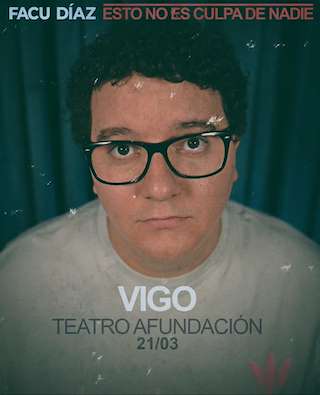 Fechas, información, programa, cartel, imágenes, mapa y ubicación de Facu Díaz - Esto No Es Culpa de Nadie (2026)  en  Vigo
