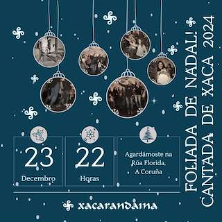 Fechas, información, programa, cartel, imágenes, mapa y ubicación de Foliada de Nadal - Cantada de Xaca   en  A Coruña