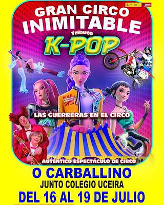 Fechas, información, programa, cartel, imágenes, mapa y ubicación de Gran Circo Inimitable - Tributo K-Pop (2026)  en  O Carballiño