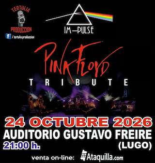 Fechas, información, programa, cartel, imágenes, mapa y ubicación de IM-PULSE – Pink Floyd Tribute (2026)  en  Lugo