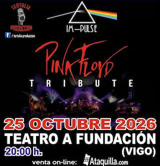 Fechas, información, programa, cartel, imágenes, mapa y ubicación de IM-PULSE – Pink Floyd Tribute (2026)  en  Vigo