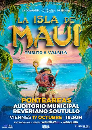 Fechas, información, programa, cartel, imágenes, mapa y ubicación de La Isla de Maui - Tributo a Vaiana (2025)  en  Ponteareas