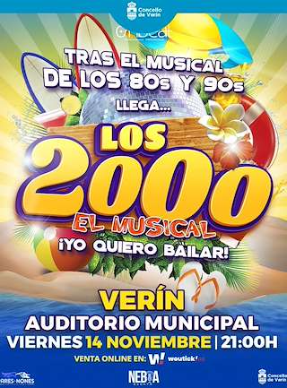 Fechas, información, programa, cartel, imágenes, mapa y ubicación de Los 2000 - El Musical ¡ Yo Quiero Bailar! (2025)  en  Verín