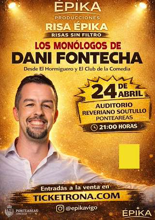 Fechas, información, programa, cartel, imágenes, mapa y ubicación de Los Monólogos de Dani Fontecha  (2026)  en  Ponteareas