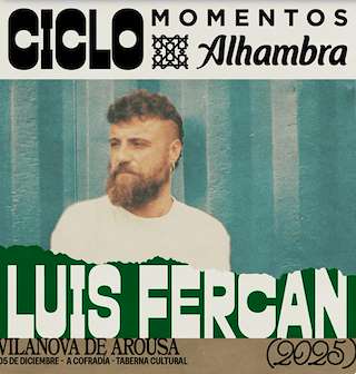 Fechas, información, programa, cartel, imágenes, mapa y ubicación de Momentos Alhambra - Luis Fercán (formato dúo acústico) (2025)  en  Vilanova de Arousa