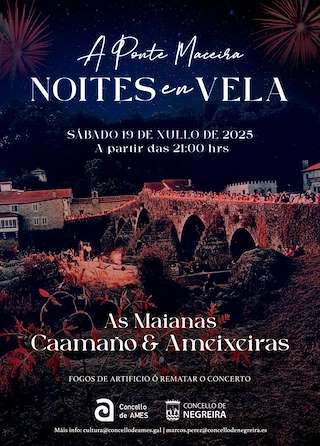 Fechas, información, programa, cartel, imágenes, mapa y ubicación de Noites en Vela de A Ponte Maceira  en  Negreira