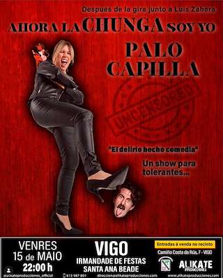 Fechas, información, programa, cartel, imágenes, mapa y ubicación de Palo Capilla - Ahora la Chunga Soy Yo  (2026)  en  Vigo