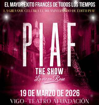 Fechas, información, programa, cartel, imágenes, mapa y ubicación de Piaf! The show (2026)  en  Vigo