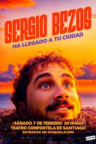Fechas, información, programa, cartel, imágenes, mapa y ubicación de Sergio Bezos ha Llegado a tu Ciudad (2026)  en  Santiago de Compostela